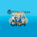 CRM para WordPress: Qué es y cómo implementarlo
